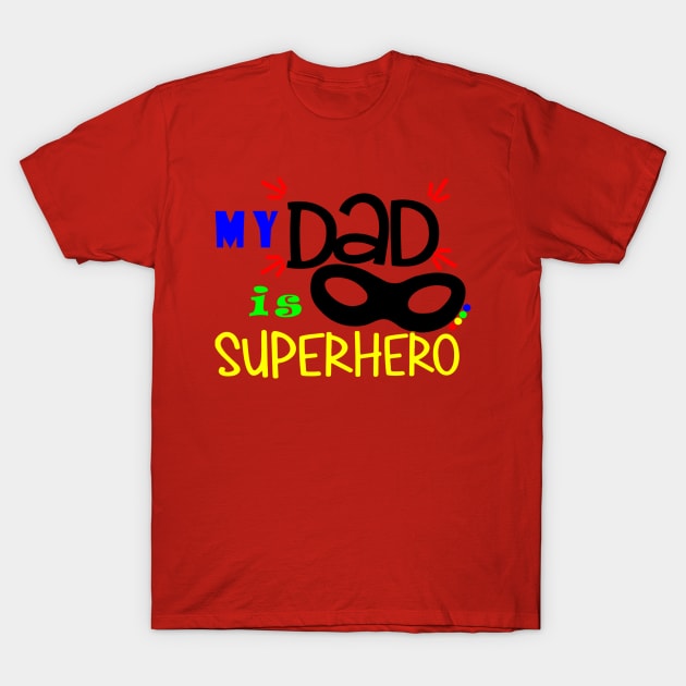 my dad is my hero T-Shirt T-Shirt by CHIRAZAD